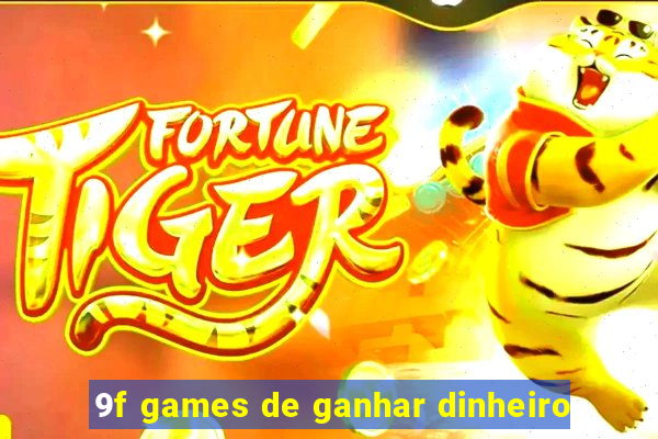 9f games de ganhar dinheiro